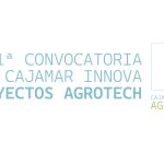 Cajamar Innova Agrotech Seleccionará 10 Proyectos de Tecnología Alimentaria